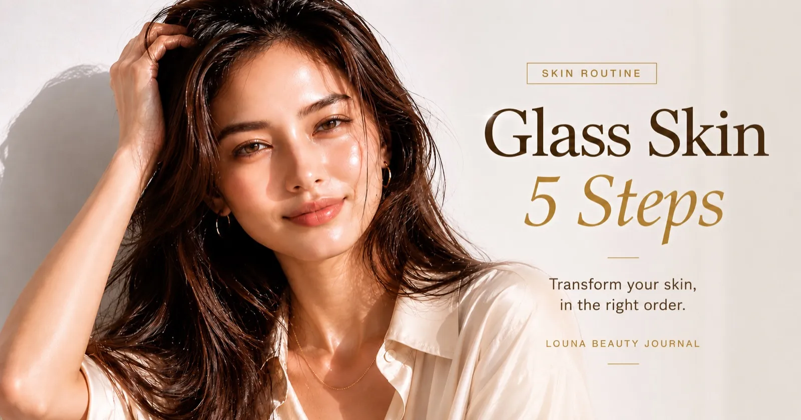 Glass Skin in 5 Steps — Layering Order Is 90% of the Result